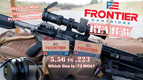 Frontier 68gr .223 vs 5.56 - Which Is The Best Budget Match Ammo? Get Sub MOA Results For Less!