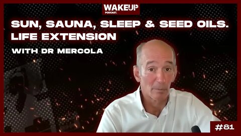Sun, Sauna, Sleep & Seed Oils. Life Extension with Dr Joe Mercola. Ep 81