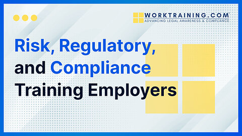 WorkTraining.com: Risk, Regulatory, and Compliance Training