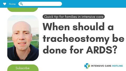 Quick tip for families in Intensive care: When should a tracheostomy be done for ARDS?