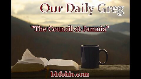 037 "The Council At Jamnia" Our Daily Greg