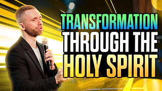 Transformation Through The Holy Spirit