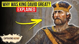 Why Was King David Great?