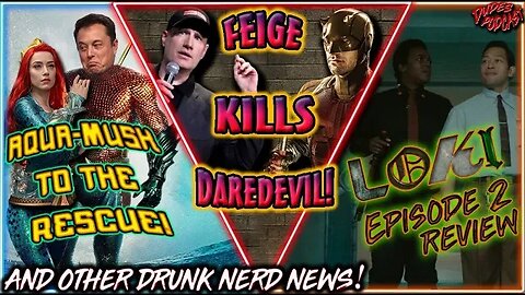 Dudes Podcast #166 - Daredevil Cancelled! Musk Saves Heard, Loki Ep2 Review & More Drunk Nerd News!