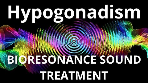 Hypogonadism _ Sound therapy session _ Sounds of nature