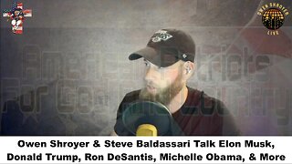 Owen Shroyer & Steve Baldassari Talk Elon Musk, Donald Trump, Ron DeSantis, Michelle Obama, & More