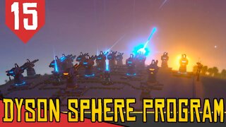 ATIRANDO contra o SOL! - Dyson Sphere Program #15 [Série Gameplay PT-BR]
