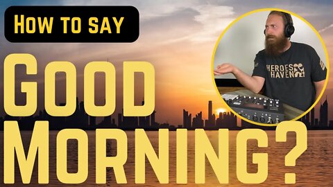 How To Say Good Morning?