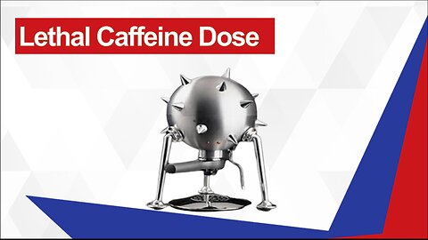Lethal Caffeine Dose