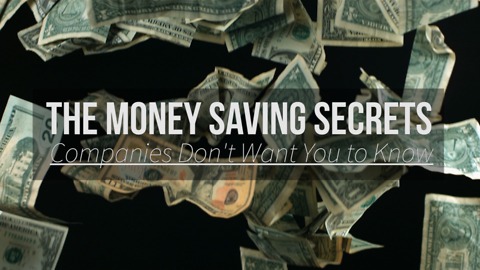 The money saving secrets companies don't want you to know
