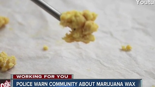 Police warn community about marijuana wax