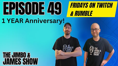 The Jimbo and James Show! Episode 49 1.13.24 - ONE YEAR