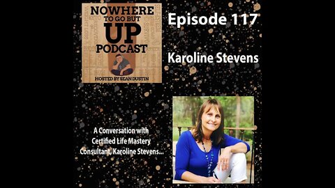 #117 A Conversation with Certified Life Mastery Consultant, Karoline Stevens...