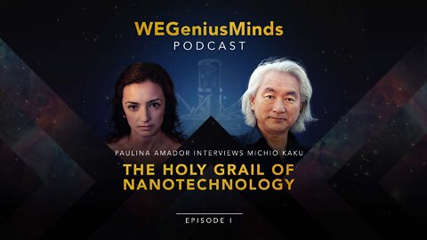 NEW PODCAST with Michio Kaku. Episode 1: The Holy Grail of Nanotechnology!