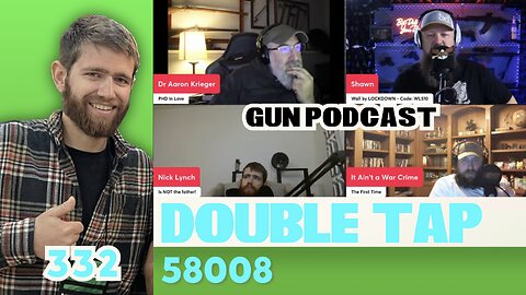 58008 - Double Tap 332 (Gun Podcast)