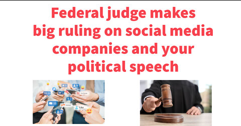 Big decision by federal judge on social media companies and political speech