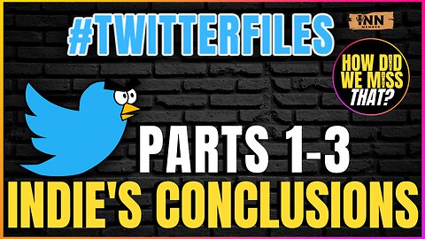 TWITTER FILES 1-3 Recap / Summary / Indie's Conclusions | a How Did We Miss That #62 clip