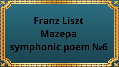 Franz Liszt Mazepa, symphonic poem №6