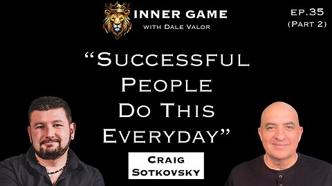 Dale Valor's Inner Game Podcast ep. 34 pt.2 w/ Craig Sotkozsky
