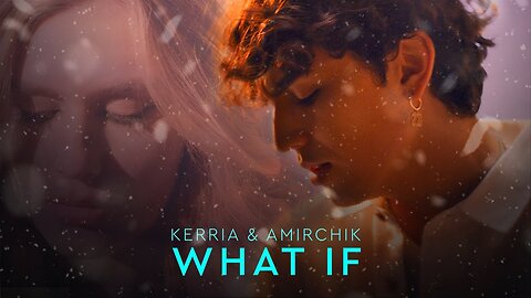 KERRIA & Amirchik - What If