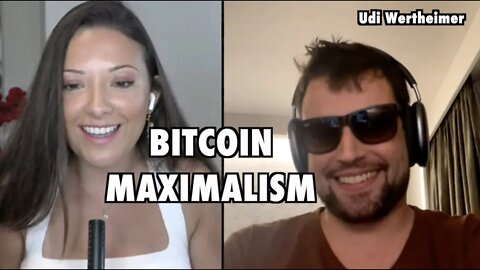 Bitcoin Maximalist Argument with Udi Wertheimer