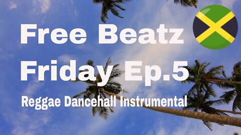 Free Beatz Friday Ep.5 - Clear Sky Riddim NEW Dancehall Instrumental 2022