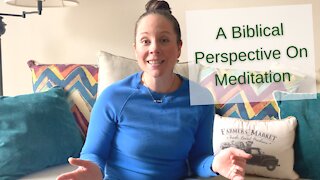 A Biblical Perspective on Meditation
