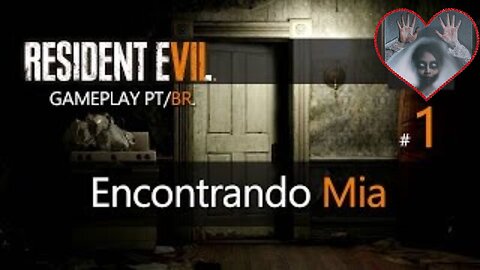 Resident Evil 7 - Parte 1 - Encontrando Mia