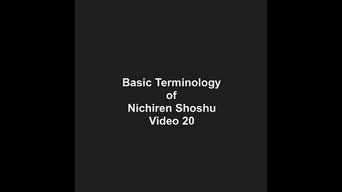 Basic Terminology of Nichiren Shoshu Video 20