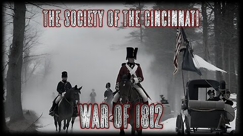 The Society of the Cincinnati Part 2- War of 1812