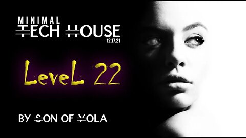 MINIMAL TECH HOUSE MIX 2021 by Son of Yola | LeveL 22 | 🔥🔥NEW | Recorded 12-17-21