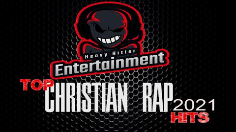 Top Christian Rap of 2021 - Heavy Hitter Entertainment Special