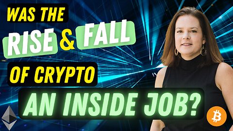 Was the Rise & Fall of Crypto an Inside Job?