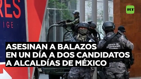 Asesinan a balazos en un día a dos candidatos a alcaldías de México