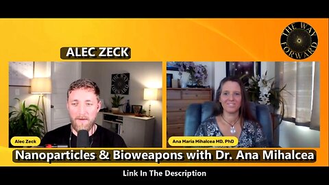Nanoparticles & Bioweapons with Dr. Ana Mihalcea And Alec Zeck