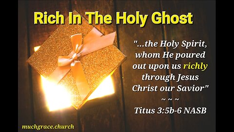 Rich in the Holy Ghost I : Poured Out Richly