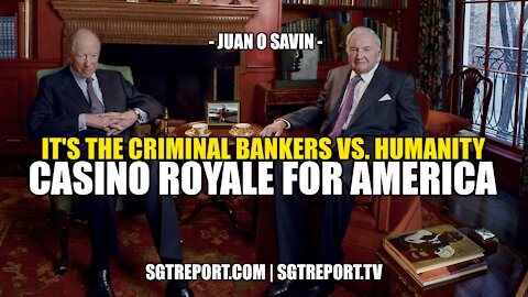 THIS IS CASINO ROYALE FOR THE SOUL OF AMERICA -- JUAN O SAVIN