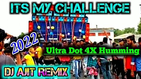its My Challenge ( Ultra Dot 4X Humming Humming Competition Mix ) Dj Ajit Remix -AJ COMPETITION ZONE