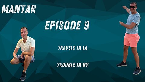 MANTAR Episode 9 Travels in LA Trouble in NY - FIRST SOLO EPISODE!