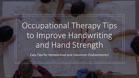 Occupational Therapy Tips to Improve Handwriting and Hand Strength!