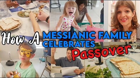 Messianic Passover Seder || Week In The Life Planning, Preparing, and Celebrating Passover