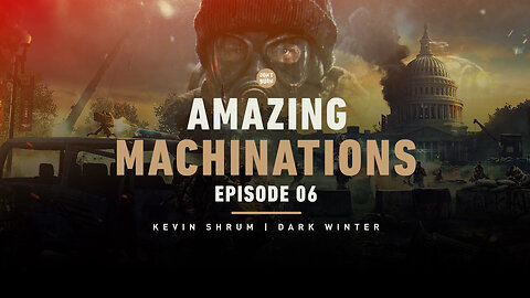 Amazing Machinations | Episode 006 | Kevin Shrum | Dark Winter