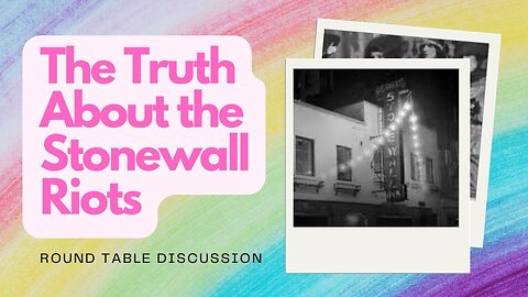 The Truth about Stonewall Riots - Round Table - Ep. 102