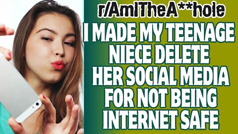 I Made My Teenage Niece Delete Her Social Media For Not Being Internet Safe | r/AITA