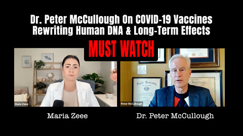 Dr. Peter McCullough On COVID-19 Vaccines Rewriting Human DNA & Long-Term Effects