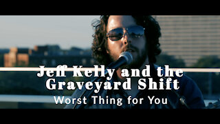 Jeff Kelly and the Graveyard Shift. Worst Thing for you. Live at Indy Skyline Sessions.