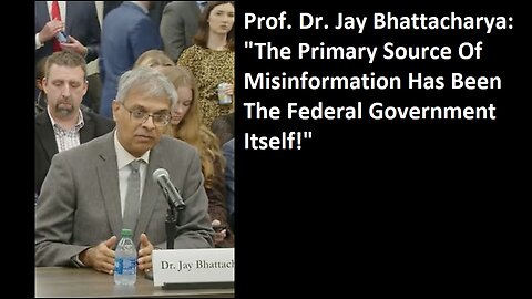 Prof. Bhattacharya: "The Primary Source Of Misinformation Has Been The Federal Government Itself!"