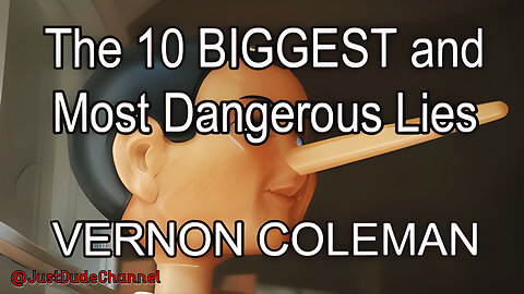 The 10 BIGGEST And Most Dangerous Lies | Dr. Vernon Coleman