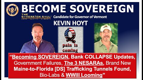 🔥KEVIN HOYT: Be SOVEREIGN, Bank COLLAPSE, Government Fails, 3 NESARAs, NorthEast [DS] Tunnels, WWIII