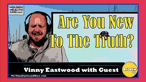 Are you new to the truth? The Vinny Eastwood Show